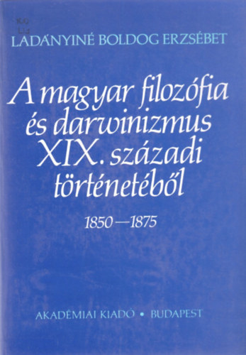 A magyar filozfia s darwinizmus XIX. szzadi trtnetbl 1850-1875