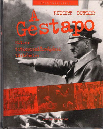 A Gestapo - Hitler titkosrendrsgnek trtnete: 1933-1945