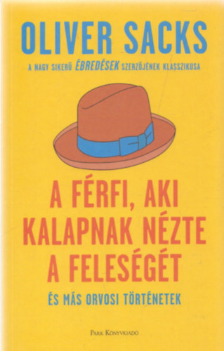 A férfi, aki kalapnak nézte a feleségét és más orvosi történetek