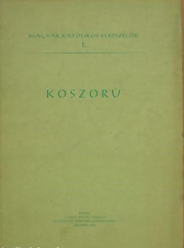 Dnes Gizella; Fekete Istvn; Sk Sndor; Mndi Ivn; Rna Gyrgy; Ijjas Antal; Possonyi Lszl - Koszor