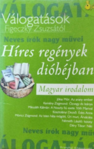 Hres regnyek dihjban Magyar irodalom Vlogatsok Neves rk nagy mvei