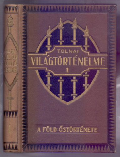 Tolnai vilgtrtnelme I.: A fld strtnete (A  Fld keletkezstl a trtnelmi emberig)