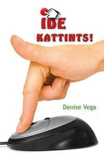 Denise Vega - Ide kattints! (Klikk ide!)