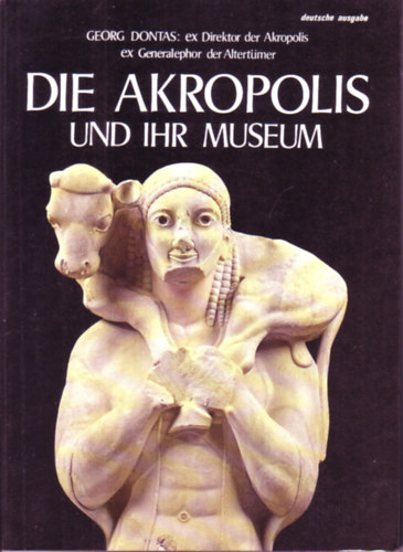 Georg Dontas - Die Akropolis Und Ihr Museum