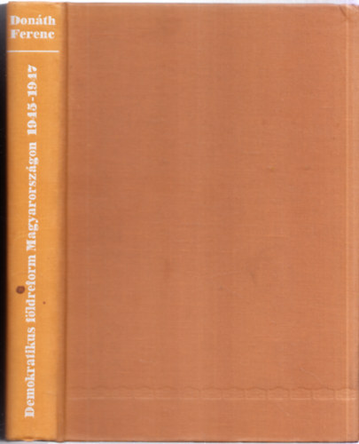 Donth Ferenc - Demokratikus fldreform Magyarorszgon 1945-1947