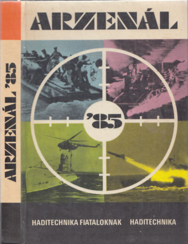 S�rhidai Gyula - Arzen�l '85 - A tengeri harc fegyverei (Haditechnika Fiataloknak)