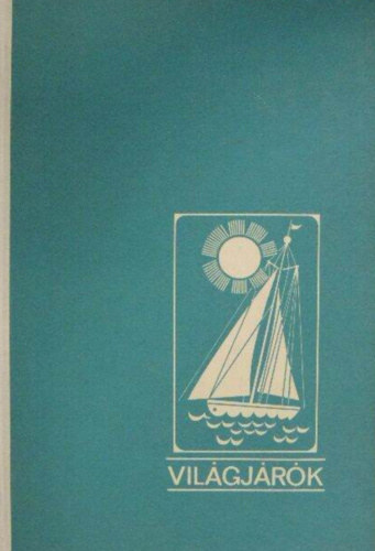 Francis Chichester - A magányos víz meg az ég (Világjárók 65.)