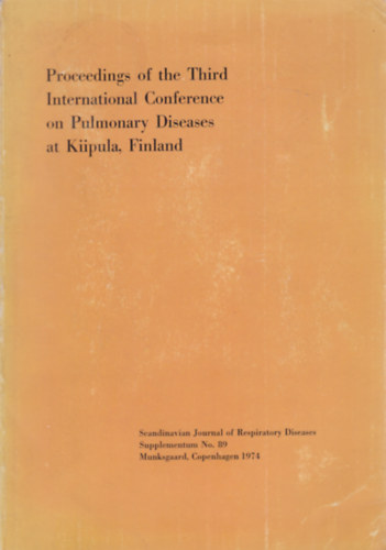 Proceedings of the Third International Conference on Pulmonary Diseases at Kiipula, Finland (Tdbetegsgek konferencija a finnorszgi Kiipulban - angol nyelv)