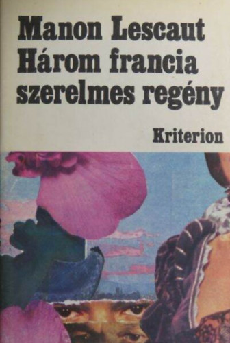 Clves hercegn / Manon Lescaut s des Grieux lovag trtnete / Adolphe (Hrom francia szerelmes regny 1 ktetben)