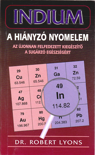 Indium a hinyz nyomelem - Az jonnan felfedezett kiegszt a sugrz egszsgrt
