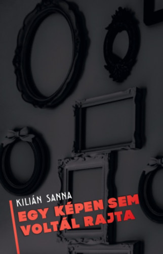Egy k�pen sem volt�l rajta