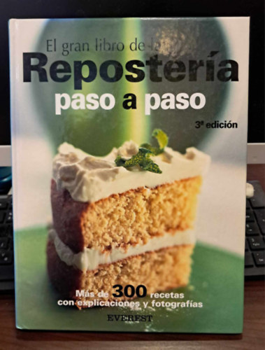 El gran libro de la Repostera paso a paso: Ms de 300 recetas con explicaciones y fotografas
