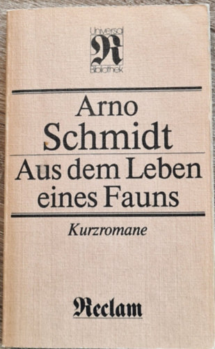 Arno Schmidt - Aus dem Leben eines Fauns