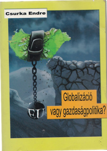 Csurka Endre - Globalizci vagy gazdasgpolitika