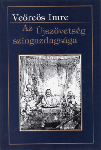 Veres Imre - Az jszvetsg szngazdagsga