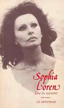 A. E. Hotchner - Sophia Loren: lni s szeretni
