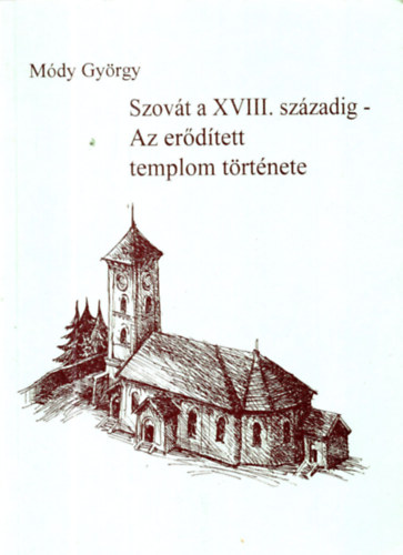 Szovt a XVIII. szzadig - Az erdtett templom trtnete
