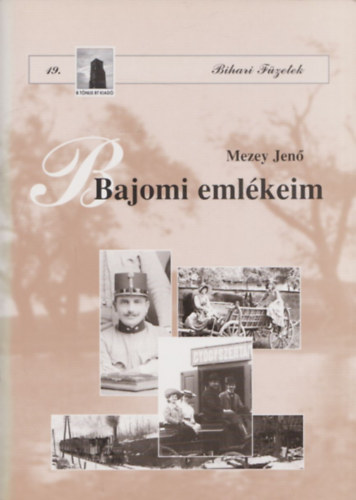 Mezey Jen - Bihari fzetek 19. - Bajomi emlkeim