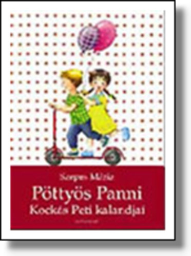 Szepes Mria - Pttys Panni s Kocks Peti kalandjai