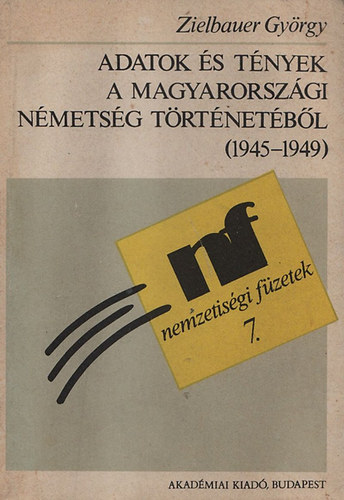 Adatok s tnyek a magyarorszgi nmetsg trtnetbl (1945-1949) (nemzetisgi fzetek 7.)