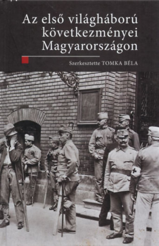 Tomka Bla - Az els vilghbor kvetkezmnyei Magyarorszgon