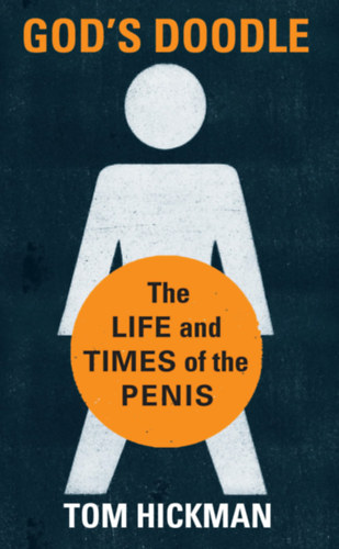God's Doodle - The Life and Times of the Penis (Square Peg)