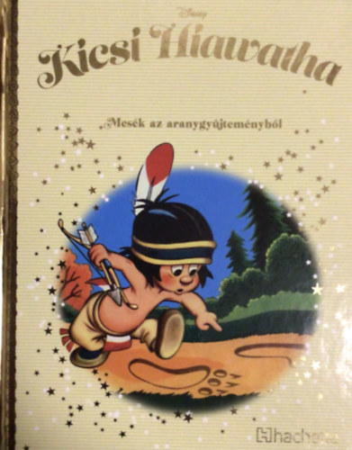 Kicsi Hiawatha - Mesk az aranygyjtemnybl