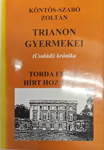 Knts-Szab Zoltn - Torda fell hrt hoz a szl (Trianon gyermekei 4.)