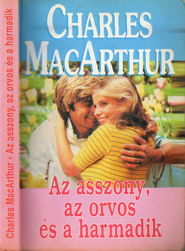 Charles MacArthur - Az asszony, az orvos s a harmadik