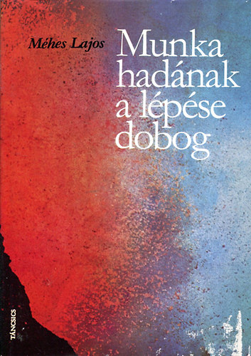Mhes Lajos - Munka hadnak a lpse dobog