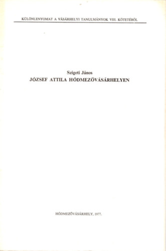 J�zsef Attila H�dmez�v�s�rhelyen- K�l�nlenyomat