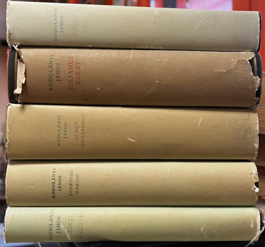 Kodol�nyi J�nos - 5 db Kodol�nyi k�tet: Sz�p Zsuzska, P�nk�sdi d�rid�, Az �g� csipkebokor, Julianus bar�t, S�llyed� vil�g