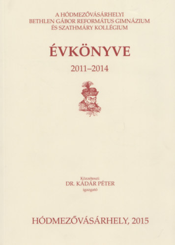 A Hdmezvsrhelyi Bethlen Gbor  Reformtus Gimnzium s Szathmry Kollgium vknyve 2011-2014