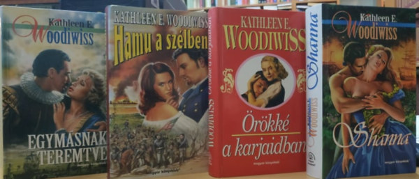 4 db Kathleen E. Woodiwiss: Egymsnak teremtve + Hamu a szlben + rkk a karjaidban + Shanna