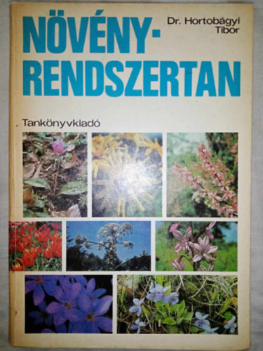 N�v�nyrendszertan - Egyetemi �s f�iskolai tank�nyv (A n�v�nyek rendszere / I. t�rzs: V�rusok - Virophyta-t�l - XVI. t�rzs: Z�rvaterm�k - Angiospermatophyta (Angiospermae)-ig)