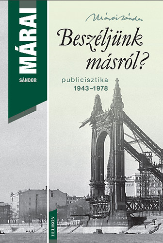 Mrai Sndor - Beszljnk msrl? - Publicisztika 1943-1978