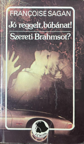 Francoise Sagan - J� reggelt, b�b�nat! Szereti Brahmsot?
