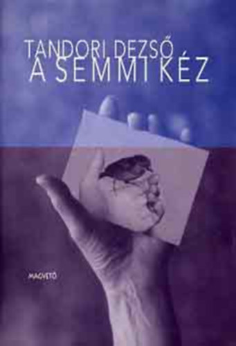 A semmi k�z (A szerz� saj�t rajzaival illusztr�lva)