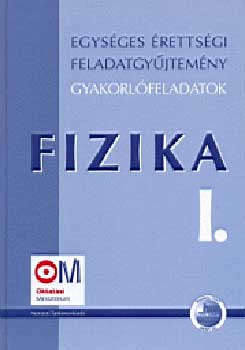 Egysges rettsgi feladatgyjtemny  - Fizika I.