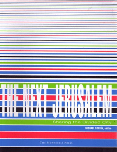 Michael Sorkin - the next jerusalem - sharing the divided city