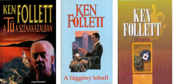 Ken Follett - A fggny lehull+Zrkd+A t a sznakazalban -3 db knyv
