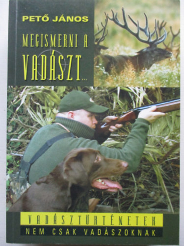 Megismerni a vadszt...(Rendhagy vadsztrtnetek, nem csak vadszoknak - Seres Jzsef rajzaival)