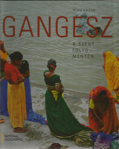 Aldo Pavan - Gangesz: A szent foly mentn