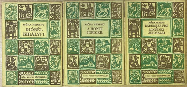 3 darab M�ra Ferenc reg�ny: Di�b�l kir�lyfi - A honti igricek - Rab ember fiai-Mindenki J�nosk�ja
