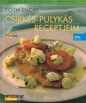 Tth Endre - Csirks-pulyks receptjeim