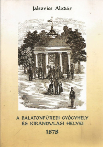 A balatonfredi gygyhely s kirndulsi helyei 1878
