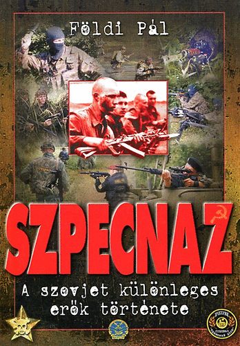 Fldi Pl - Szpecnaz \(a szovjet klnleges erk trtnete)