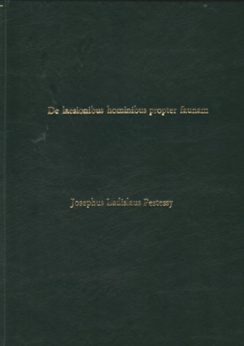 Josephus Ladislaus Pestessy - De laesionibus hominibus propter faunam (Azaz az llatvilg-okozta krosodsok emberen)