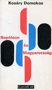 Kosry Domokos - Napleon s Magyarorszg (gyorsul id)