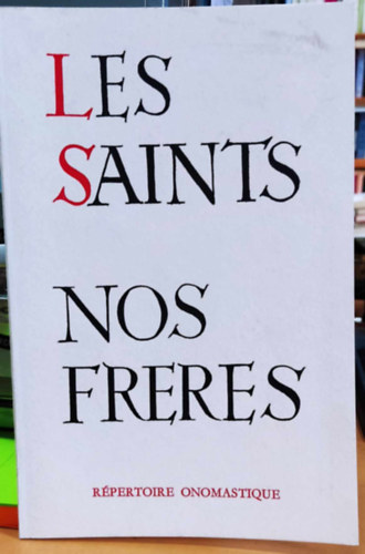 Les saints nos freres - calandrier pour chaque jour de l'anne rpertoire onosmatique